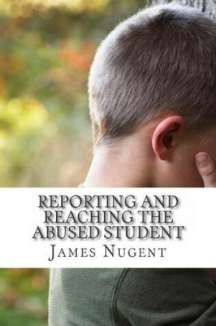 Cover of Reporting and Reaching the Abused Student