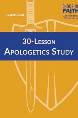 Cover of 30-Lesson Apologetics Study Leader Guide - Enduring Faith Confirmation Curriculum