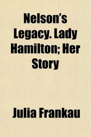 Cover of Nelson's Legacy. Lady Hamilton; Her Story