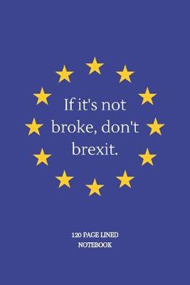 Book cover for If It's not broke, don't brexit.