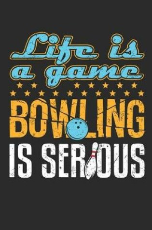 Cover of Life Is a Game Bowling Is Serious