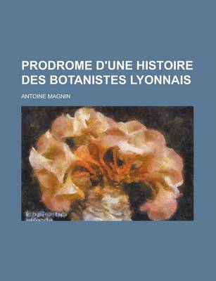 Book cover for Prodrome D'Une Histoire Des Botanistes Lyonnais