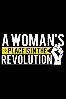 Book cover for A Woman's Place Is In The Revolution