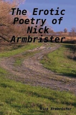 Cover of The Erotic Poetry of Nick Armbrister