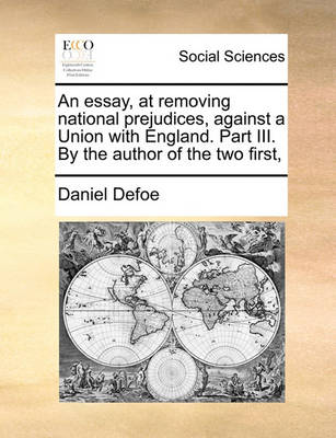 Book cover for An essay, at removing national prejudices, against a Union with England. Part III. By the author of the two first,