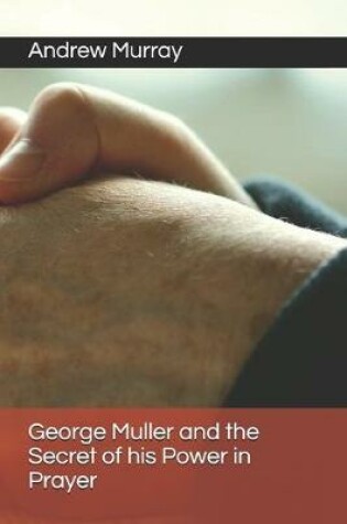 Cover of George Muller and the Secret of his Power in Prayer