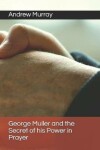 Book cover for George Muller and the Secret of his Power in Prayer