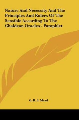 Cover of Nature and Necessity and the Principles and Rulers of the Sensible According to the Chaldean Oracles - Pamphlet