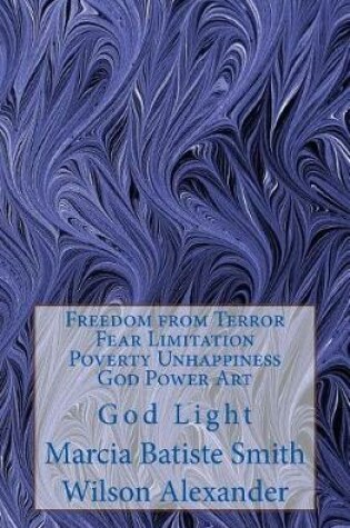 Cover of Freedom from Terror Fear Limitation Poverty Unhappiness God Power Art