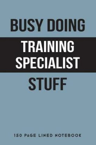 Cover of Busy Doing Training Specialist Stuff