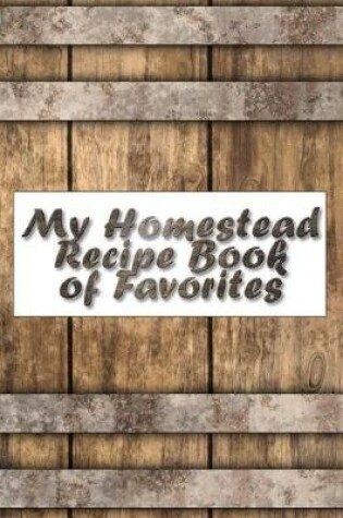 Cover of My Homestead Recipe Book of Favorites
