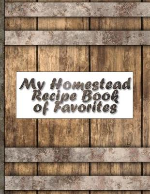 Book cover for My Homestead Recipe Book of Favorites