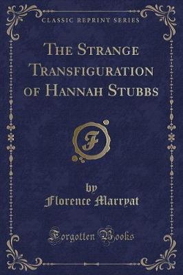 Book cover for The Strange Transfiguration of Hannah Stubbs (Classic Reprint)