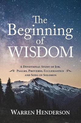 Book cover for The Beginning of Wisdom - A Devotional Study of Job, Psalms, Proverbs, Ecclesiastes, and Song of Solomon