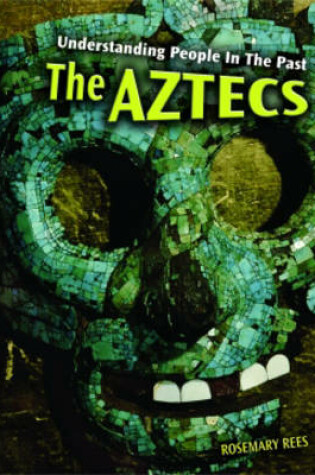 Cover of Understanding People in the Past: The Aztecs 2nd Edition HB