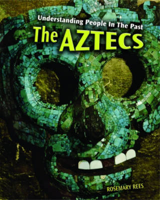 Cover of Understanding People in the Past: The Aztecs 2nd Edition HB
