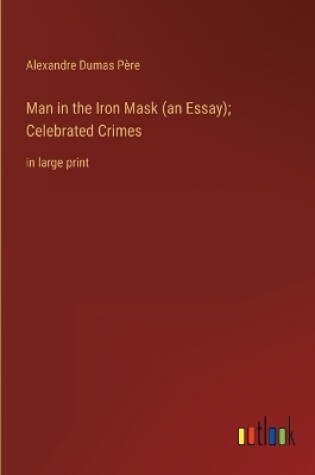 Cover of Man in the Iron Mask (an Essay); Celebrated Crimes