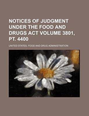 Book cover for Notices of Judgment Under the Food and Drugs ACT Volume 3801, PT. 4400