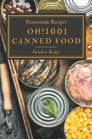 Cover of Oh! 1001 Homemade Canned Food Recipes