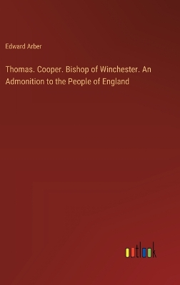 Book cover for Thomas. Cooper. Bishop of Winchester. An Admonition to the People of England