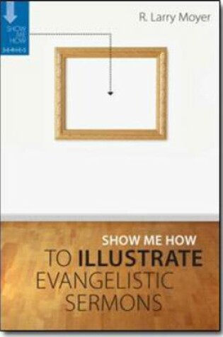 Cover of Show Me How to Illustrate Evangelistic Sermons