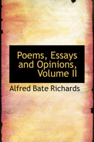 Cover of Poems, Essays and Opinions, Volume II