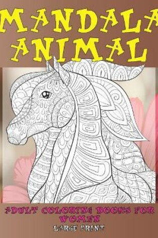 Cover of Adult Coloring Books for Women Mandala Animal - Large Print