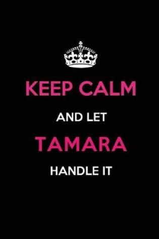 Cover of Keep Calm and Let Tamara Handle It