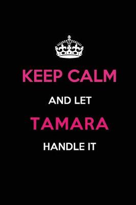 Book cover for Keep Calm and Let Tamara Handle It