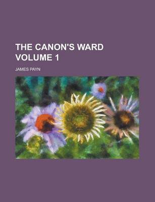 Book cover for The Canon's Ward Volume 1