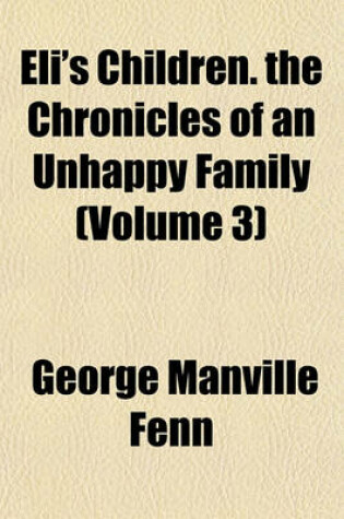 Cover of Eli's Children. the Chronicles of an Unhappy Family (Volume 3)
