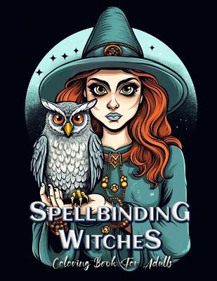 Book cover for Spellbinding Witches Coloring Book for Adults