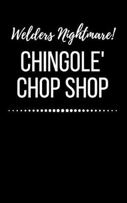 Book cover for Welders Night Mare Chingole' Chop Shop