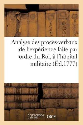 Cover of Analyse Des Proces-Verbaux de l'Experience Faite Par Ordre Du Roi, A l'Hopital Militaire de Lille,