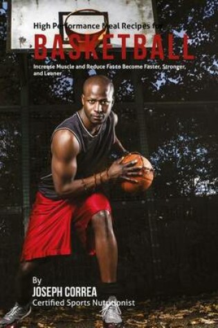 Cover of High Performance Meal Recipes for Basketball