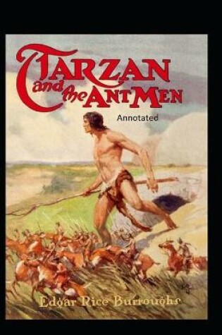 Cover of Tarzan and the Ant Men- By Edgar Rice(Annotated)
