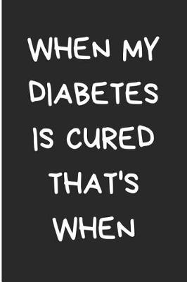 Book cover for When My Diabetes Is Cured That's When