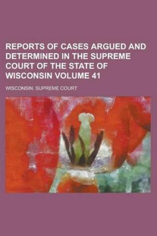 Cover of Reports of Cases Argued and Determined in the Supreme Court of the State of Wisconsin Volume 41