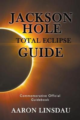 Cover of Jackson Hole Total Eclipse Guide
