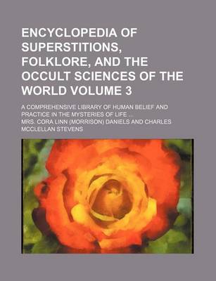 Cover of Encyclopedia of Superstitions, Folklore, and the Occult Sciences of the World; A Comprehensive Library of Human Belief and Practice in the Mysteries of Life