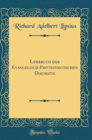 Cover of Lehrbuch Der Evangelisch-Protestantischen Dogmatik (Classic Reprint)