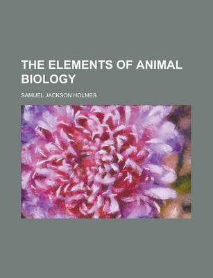 Book cover for The Elements of Animal Biology