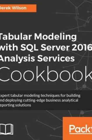 Cover of Tabular Modeling with SQL Server 2016 Analysis Services Cookbook