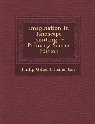 Book cover for Imagination in Landscape Painting - Primary Source Edition