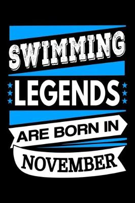 Book cover for Swimming Legends Are Born In November Journal