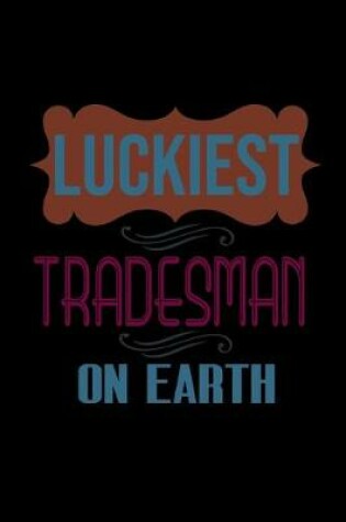 Cover of Luckiest tradesman on earth