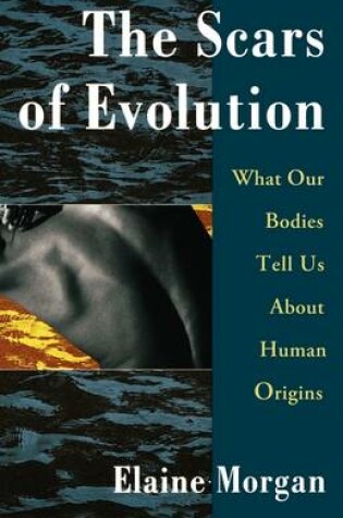 Cover of The Scars of Evolution/What Our Bodies Tell Us about Human Origins