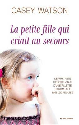 Book cover for La Petite Fille Qui Criait Au Secours