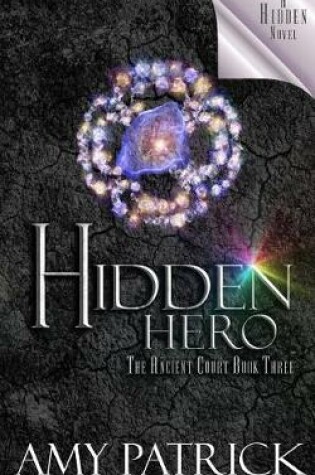 Cover of Hidden Hero, Book 3 of the Ancient Court Trilogy