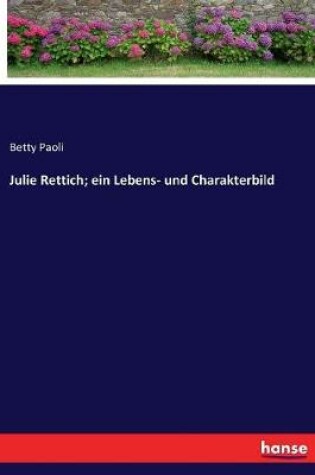 Cover of Julie Rettich; ein Lebens- und Charakterbild